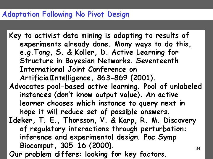 Adaptation Following No Pivot Design Key to activist data mining is adapting to results
