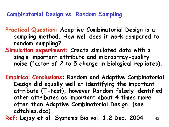 Combinatorial Design vs. Random Sampling Practical Question: Adaptive Combinatorial Design is a sampling method.