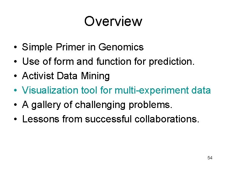 Overview • • • Simple Primer in Genomics Use of form and function for