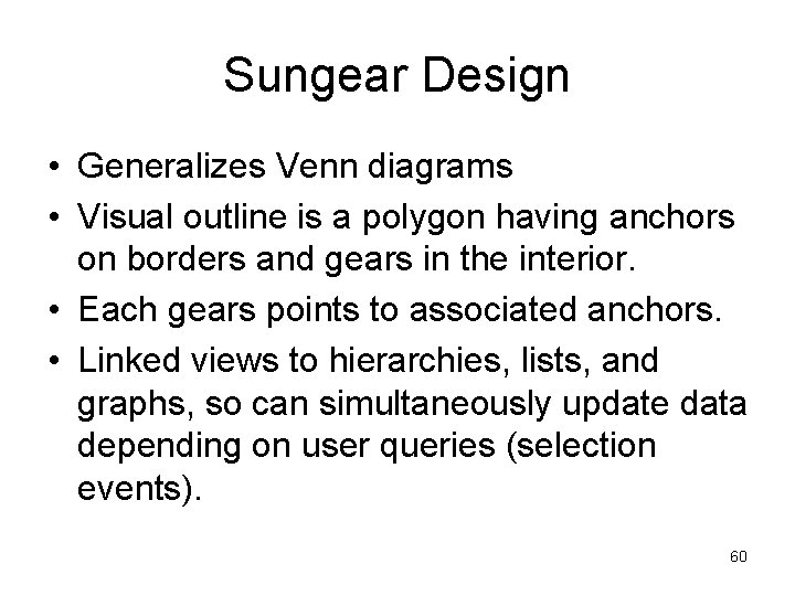 Sungear Design • Generalizes Venn diagrams • Visual outline is a polygon having anchors