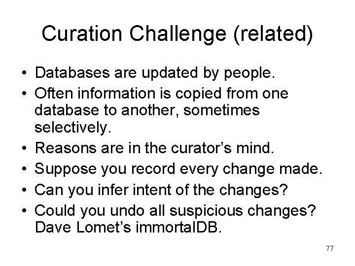 Curation Challenge (related) • Databases are updated by people. • Often information is copied