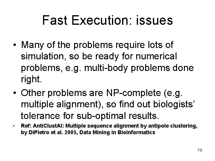 Fast Execution: issues • Many of the problems require lots of simulation, so be