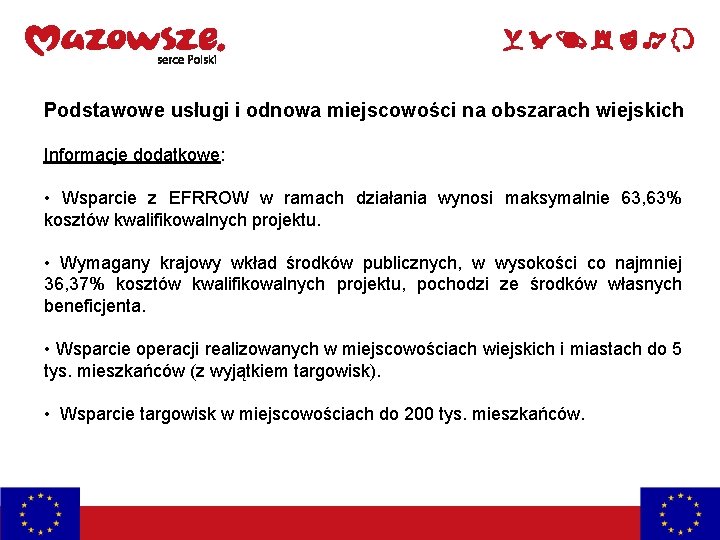 Podstawowe usługi i odnowa miejscowości na obszarach wiejskich Informacje dodatkowe: • Wsparcie z EFRROW