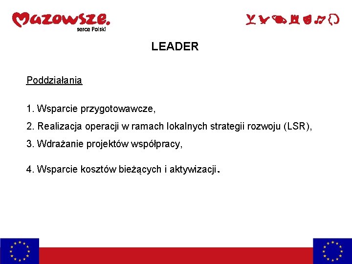 LEADER Poddziałania 1. Wsparcie przygotowawcze, 2. Realizacja operacji w ramach lokalnych strategii rozwoju (LSR),