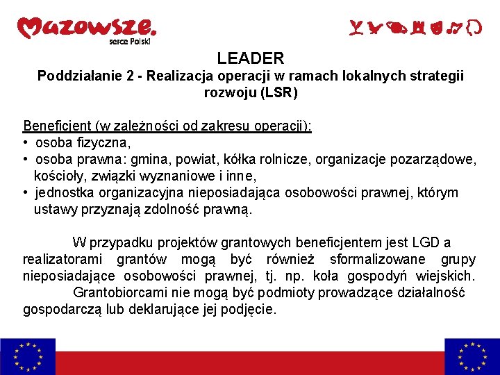 LEADER Poddziałanie 2 - Realizacja operacji w ramach lokalnych strategii rozwoju (LSR) Beneficjent (w