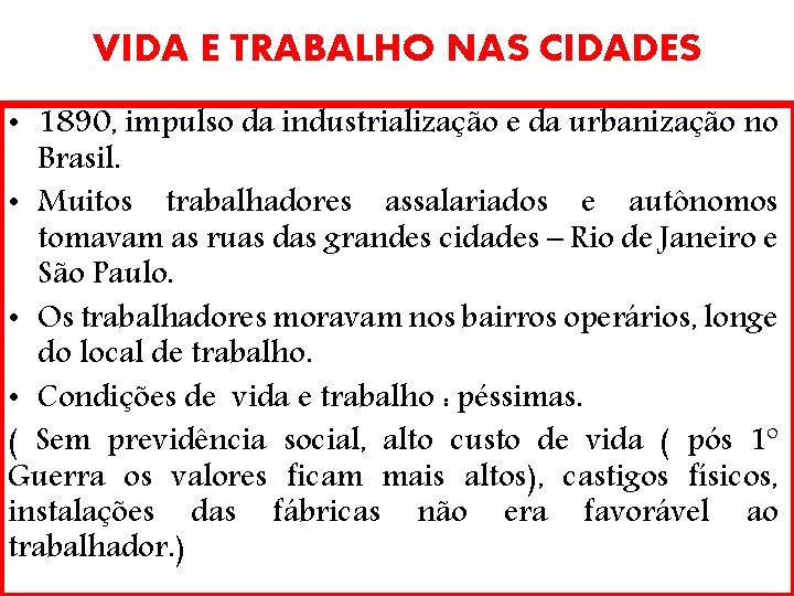 VIDA E TRABALHO NAS CIDADES • 1890, impulso da industrialização e da urbanização no