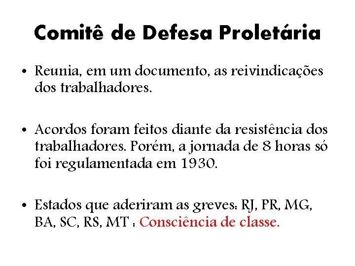 Comitê de Defesa Proletária • Reunia, em um documento, as reivindicações dos trabalhadores. •