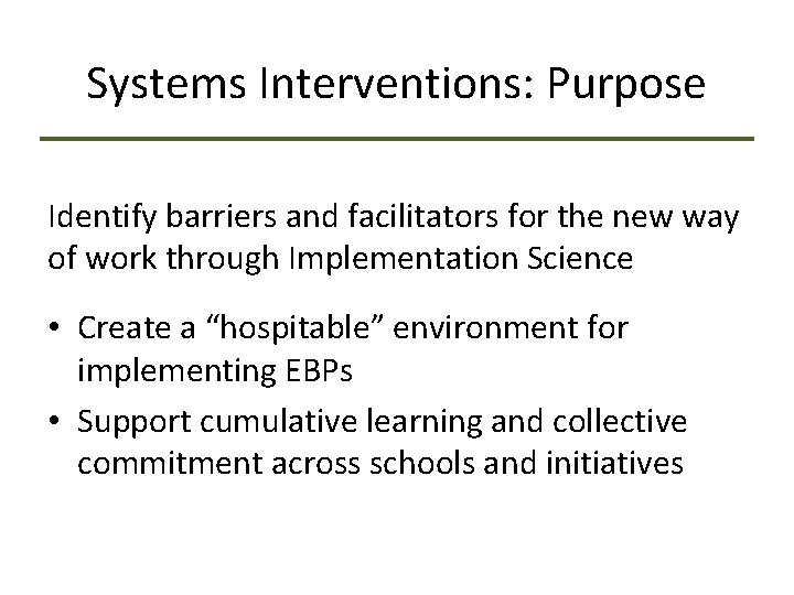 Systems Interventions: Purpose Identify barriers and facilitators for the new way of work through