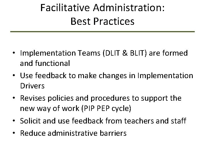 Facilitative Administration: Best Practices • Implementation Teams (DLIT & BLIT) are formed and functional