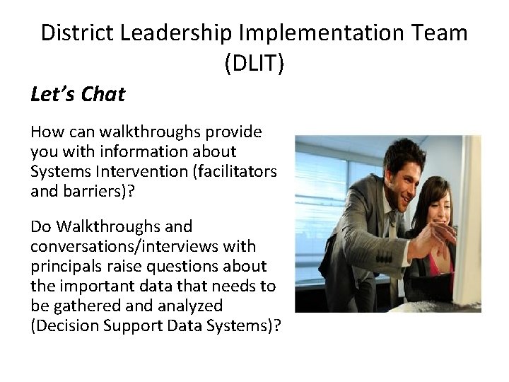 District Leadership Implementation Team (DLIT) Let’s Chat How can walkthroughs provide you with information