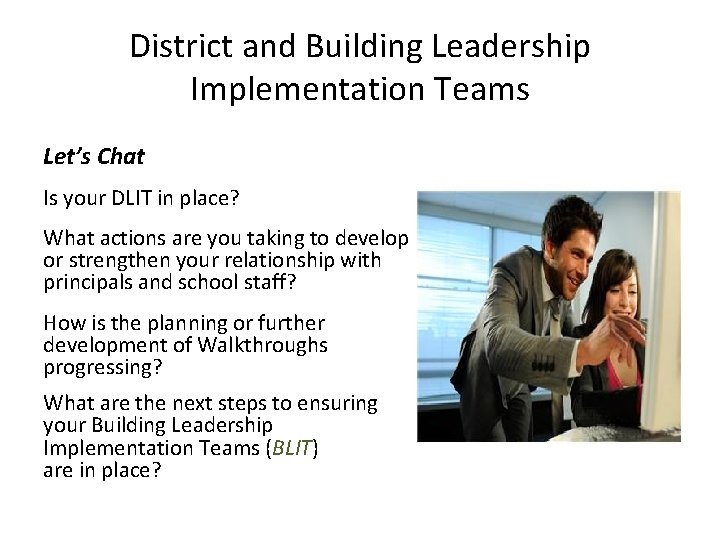 District and Building Leadership Implementation Teams Let’s Chat Is your DLIT in place? What