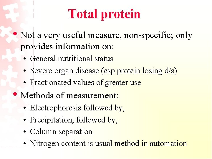 Total protein • Not a very useful measure, non-specific; only provides information on: •