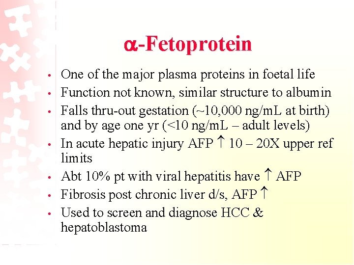  -Fetoprotein • • One of the major plasma proteins in foetal life Function