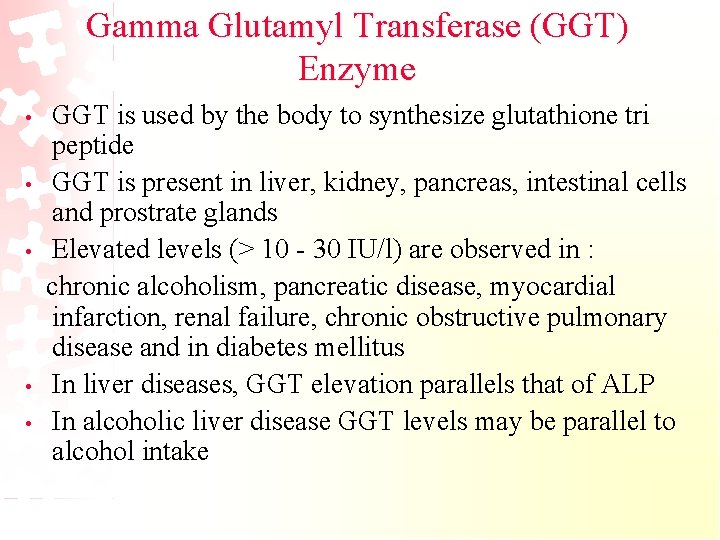 Gamma Glutamyl Transferase (GGT) Enzyme • • • GGT is used by the body