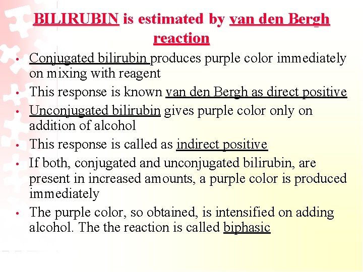 BILIRUBIN is estimated by van den Bergh reaction • • • Conjugated bilirubin produces