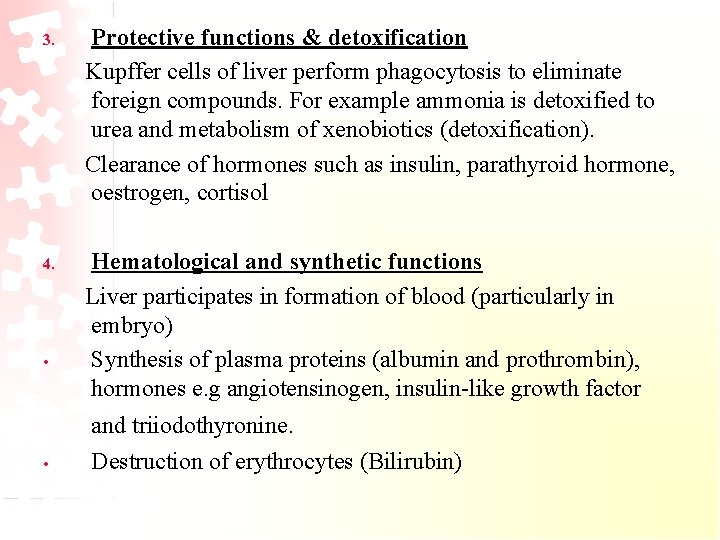 3. Protective functions & detoxification Kupffer cells of liver perform phagocytosis to eliminate foreign