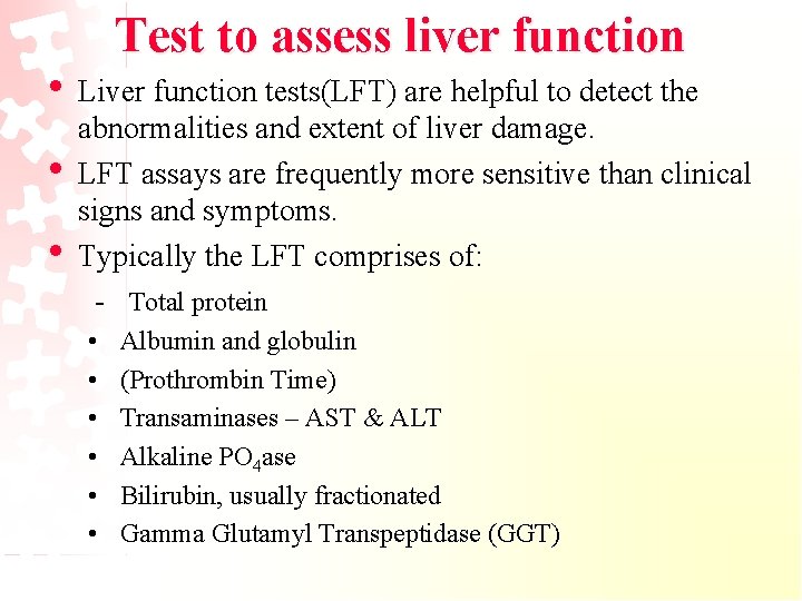 Test to assess liver function • Liver function tests(LFT) are helpful to detect the