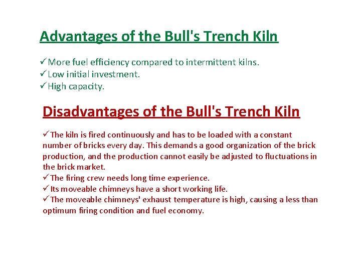 Advantages of the Bull's Trench Kiln üMore fuel efficiency compared to intermittent kilns. üLow