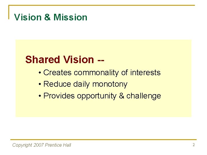 Vision & Mission Shared Vision - • Creates commonality of interests • Reduce daily