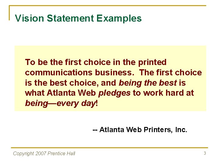 Vision Statement Examples To be the first choice in the printed communications business. The