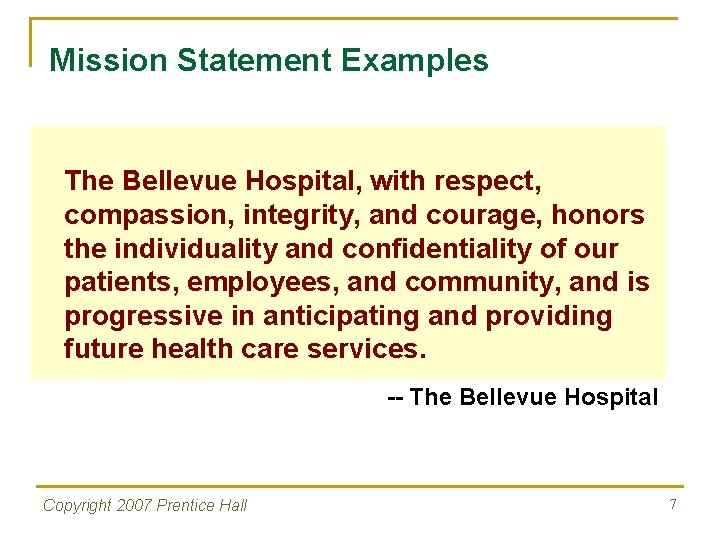 Mission Statement Examples The Bellevue Hospital, with respect, compassion, integrity, and courage, honors the