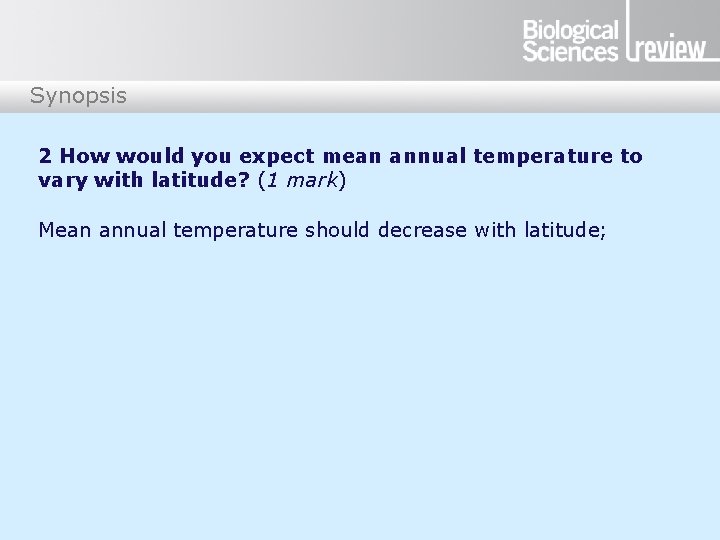 Synopsis 2 How would you expect mean annual temperature to vary with latitude? (1