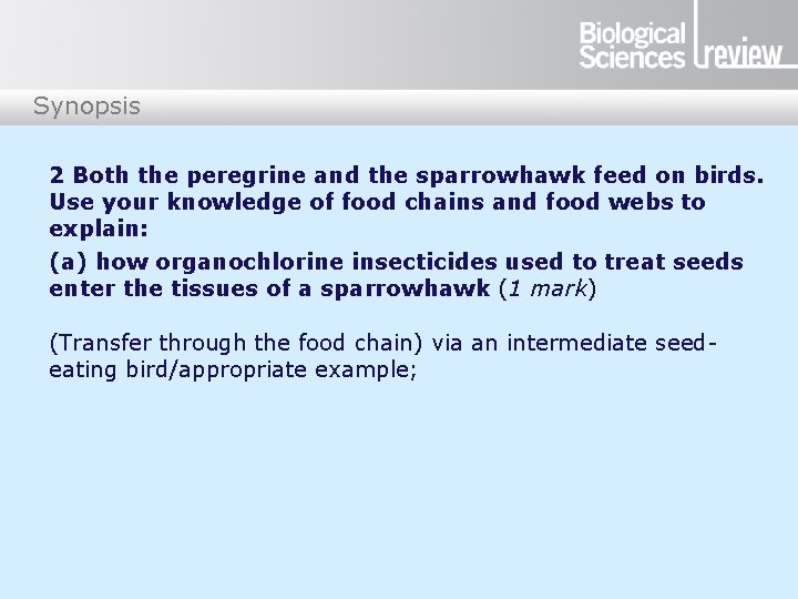 Synopsis 2 Both the peregrine and the sparrowhawk feed on birds. Use your knowledge