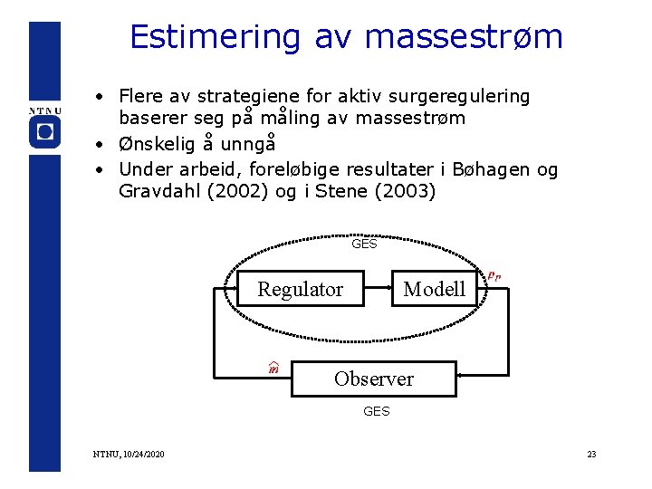 Estimering av massestrøm • Flere av strategiene for aktiv surgeregulering baserer seg på måling