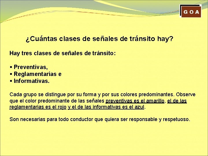  ¿Cuántas clases de señales de tránsito hay? Hay tres clases de señales de