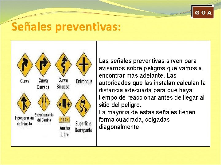 Señales preventivas: Las señales preventivas sirven para avisarnos sobre peligros que vamos a encontrar
