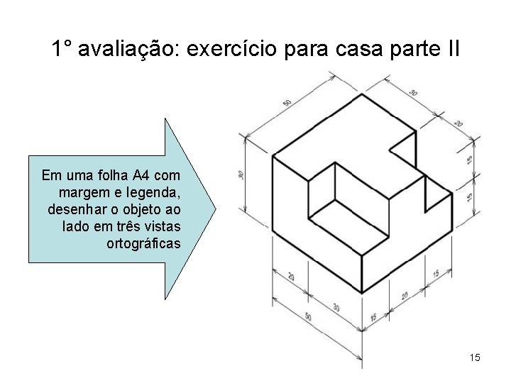 1° avaliação: exercício para casa parte II Em uma folha A 4 com margem