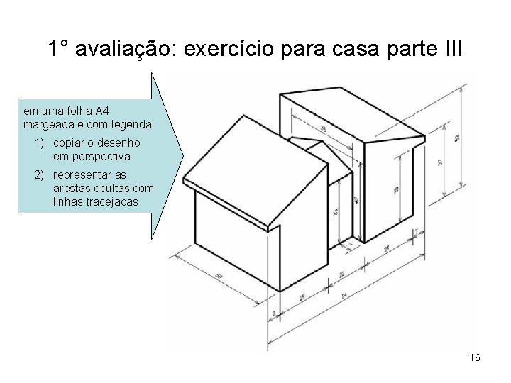 1° avaliação: exercício para casa parte III em uma folha A 4 margeada e