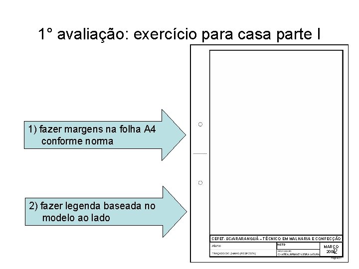 1° avaliação: exercício para casa parte I 1) fazer margens na folha A 4