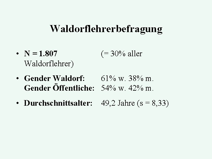 Waldorflehrerbefragung • N = 1. 807 Waldorflehrer) (= 30% aller • Gender Waldorf: 61%