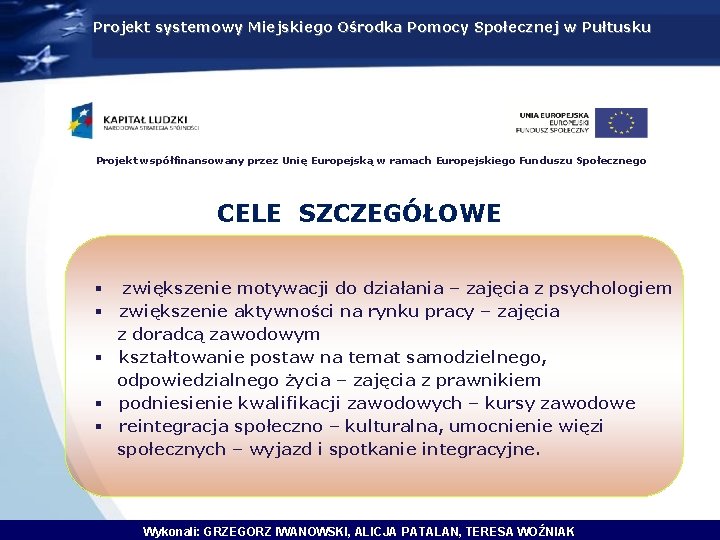 Projekt systemowy Miejskiego Ośrodka Pomocy Społecznej w Pułtusku Projekt współfinansowany przez Unię Europejską w