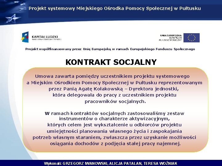 Projekt systemowy Miejskiego Ośrodka Pomocy Społecznej w Pułtusku Projekt współfinansowany przez Unię Europejską w