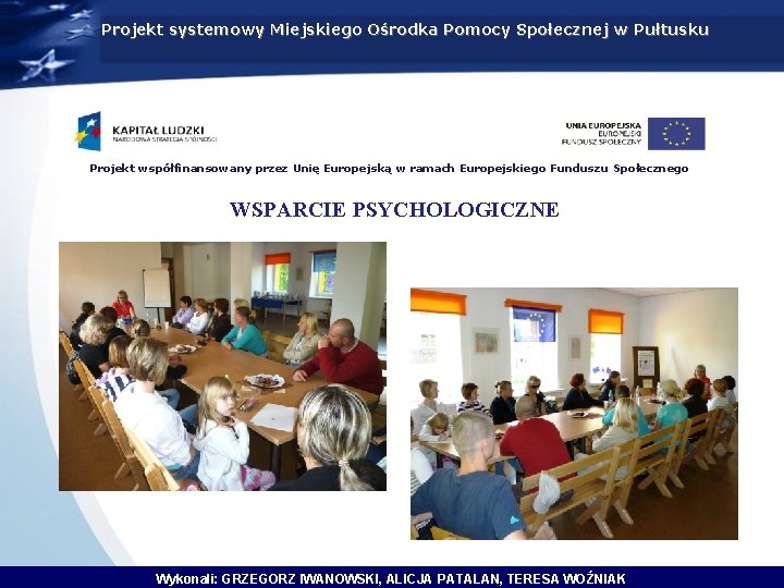 Projekt systemowy Miejskiego Ośrodka Pomocy Społecznej w Pułtusku Projekt współfinansowany przez Unię Europejską w