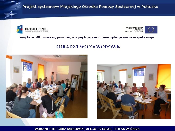 Projekt systemowy Miejskiego Ośrodka Pomocy Społecznej w Pułtusku Projekt współfinansowany przez Unię Europejską w