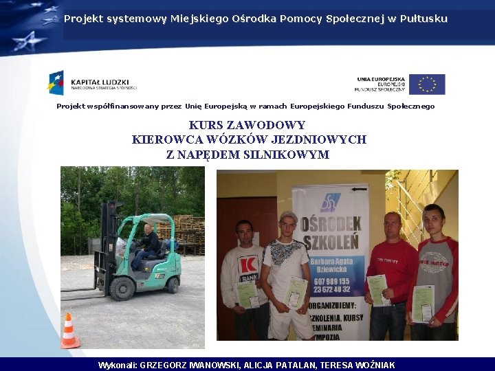 Projekt systemowy Miejskiego Ośrodka Pomocy Społecznej w Pułtusku Projekt współfinansowany przez Unię Europejską w