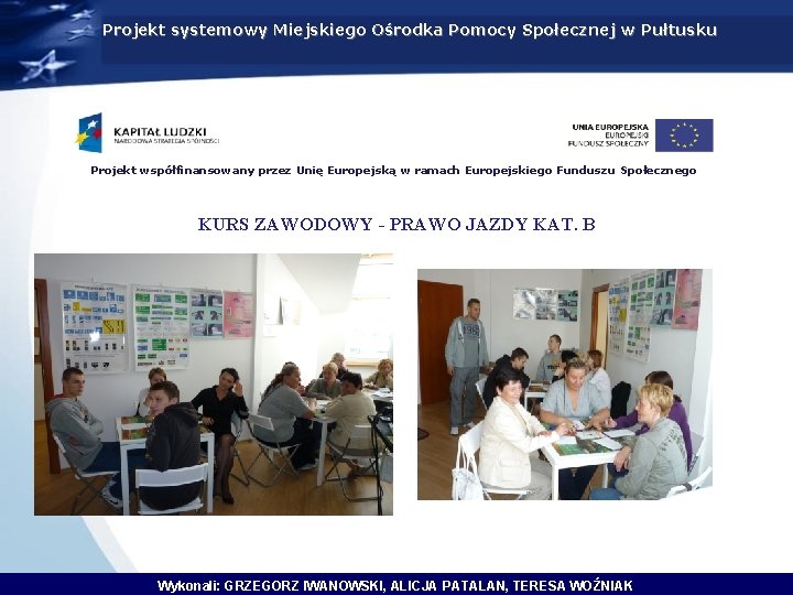 Projekt systemowy Miejskiego Ośrodka Pomocy Społecznej w Pułtusku Projekt współfinansowany przez Unię Europejską w