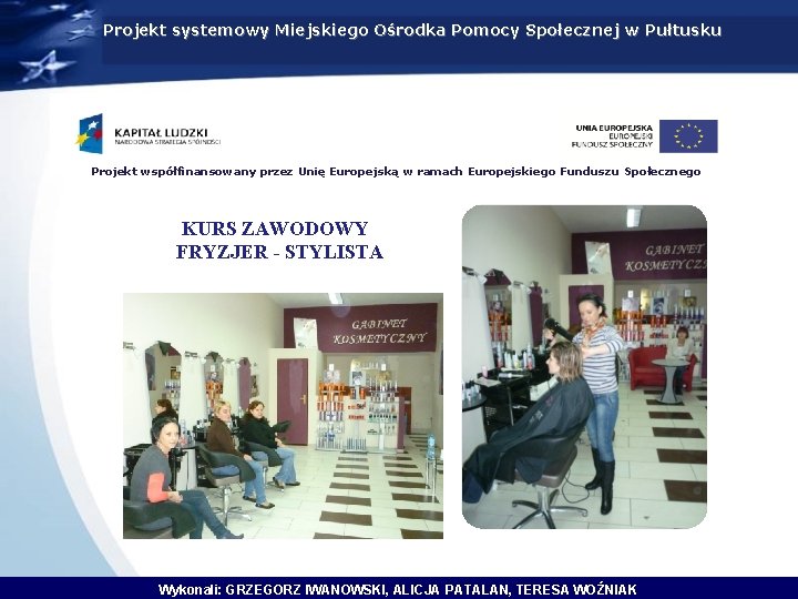 Projekt systemowy Miejskiego Ośrodka Pomocy Społecznej w Pułtusku Projekt współfinansowany przez Unię Europejską w