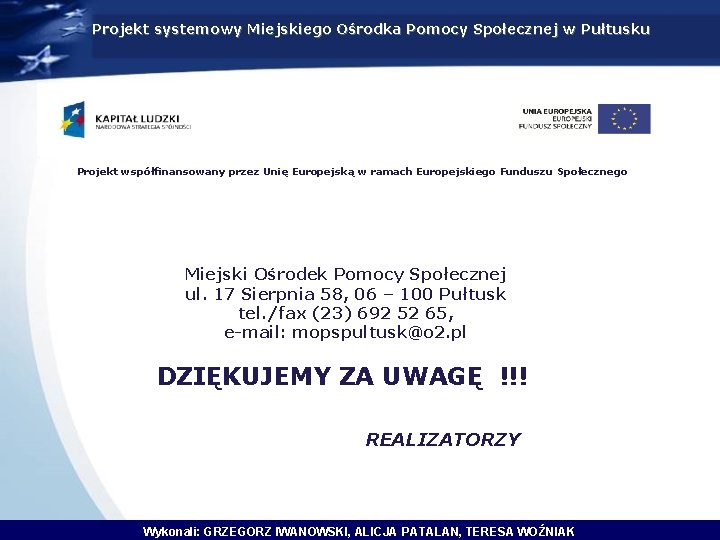 Projekt systemowy Miejskiego Ośrodka Pomocy Społecznej w Pułtusku Projekt współfinansowany przez Unię Europejską w