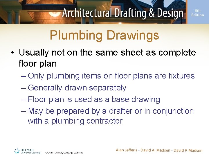 Plumbing Drawings • Usually not on the same sheet as complete floor plan –