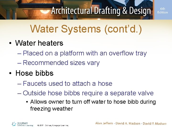 Water Systems (cont’d. ) • Water heaters – Placed on a platform with an