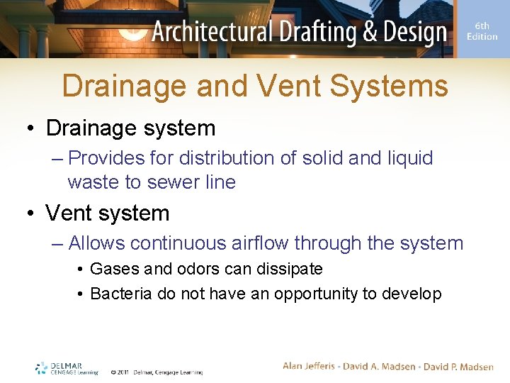 Drainage and Vent Systems • Drainage system – Provides for distribution of solid and