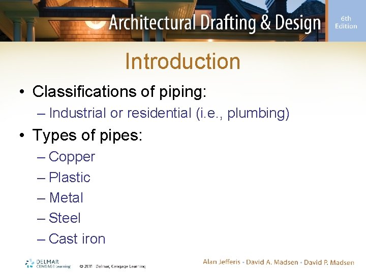 Introduction • Classifications of piping: – Industrial or residential (i. e. , plumbing) •