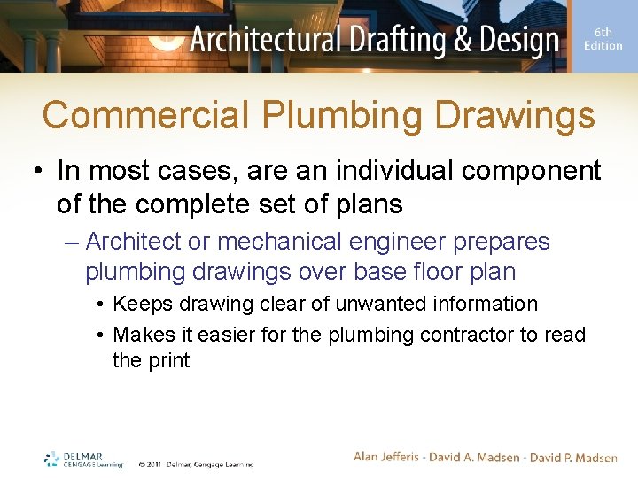 Commercial Plumbing Drawings • In most cases, are an individual component of the complete