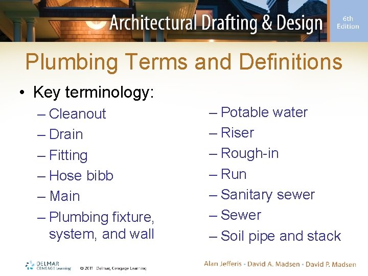 Plumbing Terms and Definitions • Key terminology: – Cleanout – Drain – Fitting –