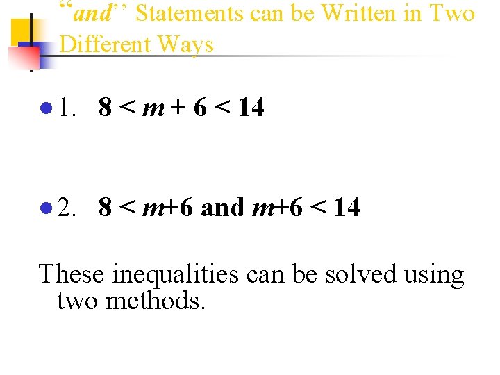 “and’’ Statements can be Written in Two Different Ways ● 1. 8 < m