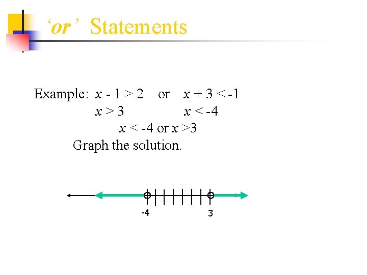 ‘or’ Statements Example: x - 1 > 2 or x + 3 < -1